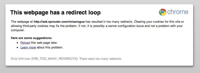 The “too many redirects” error in Google Chrome. 