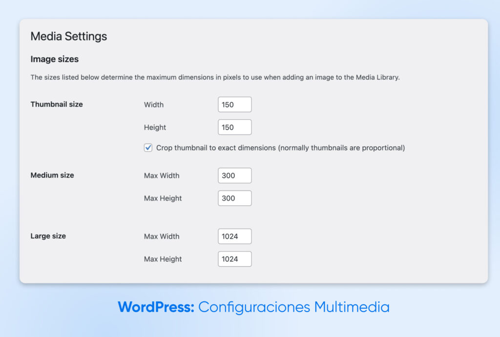 Pantalla de configuración de medios de WordPress que muestra las dimensiones de las imágenes para los tamaños miniatura, mediano y grande, con la opción de recorte marcada para las miniaturas.