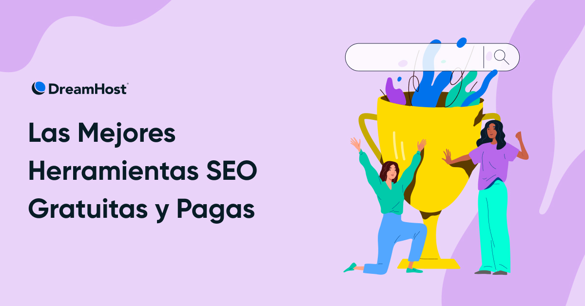 25+ Mejores Herramientas de SEO Gratuitas y de Pago - DreamHost