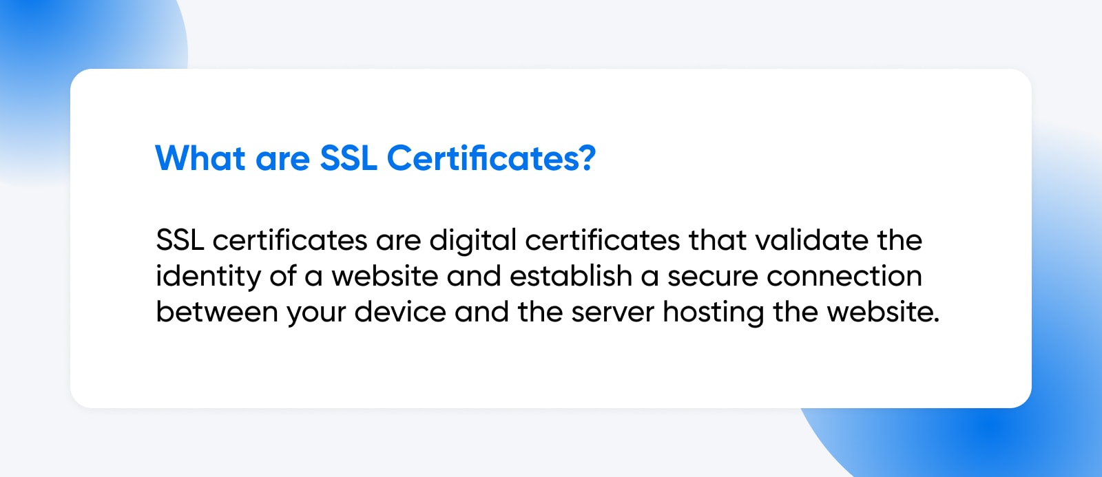 Definition of SSL Certificates. SSL Certificates are digital certificates that validate the identity of a website and establish a secure connection between your device and the server hosting the website.