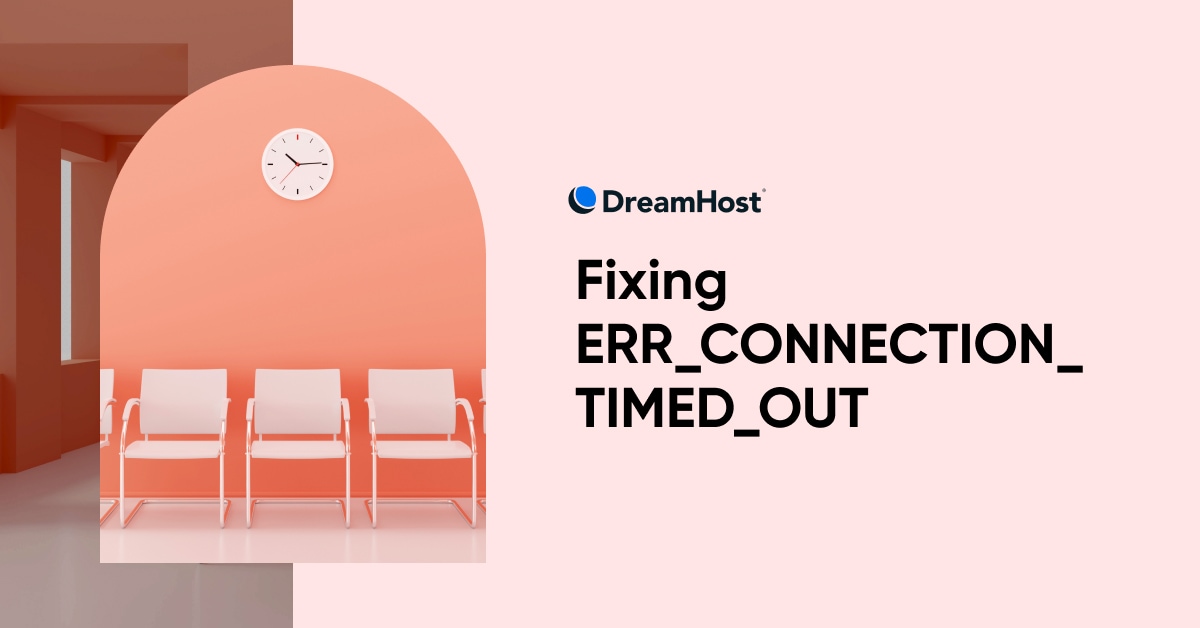 ERR CONNECTION TIMED OUT': o que é e como resolver