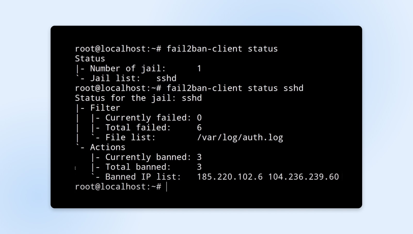 root@localhost:~# fail2ban client status reporting 6 total filed under filter and 3 currently banned, 3 total banned under actions 