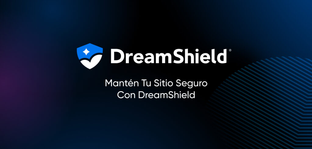 Sobre un fondo azul oscuro y negro, las palabras 'DreamShield: mantenga su sitio web seguro con DreamShield' aparecen en fuente blanca.