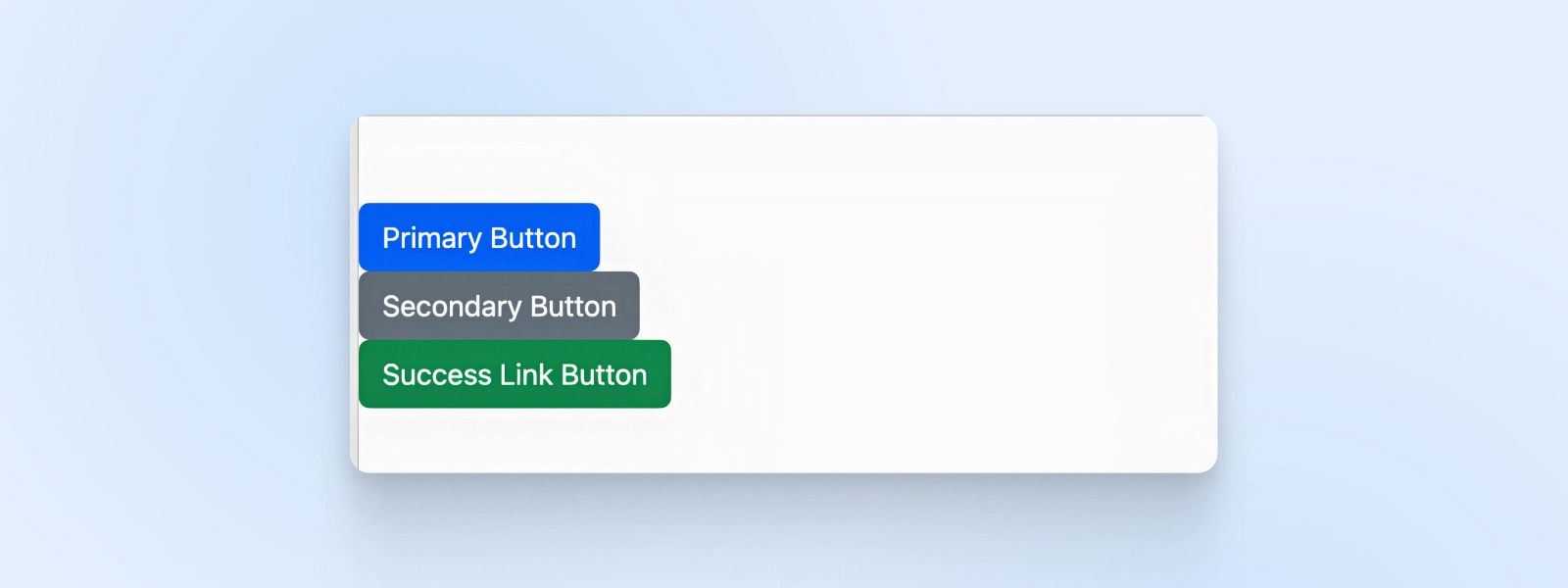 A vertical stack of 3 buttons: Primary (blue, top), Secondary (gray, middle), and Success Link (green, bottom)