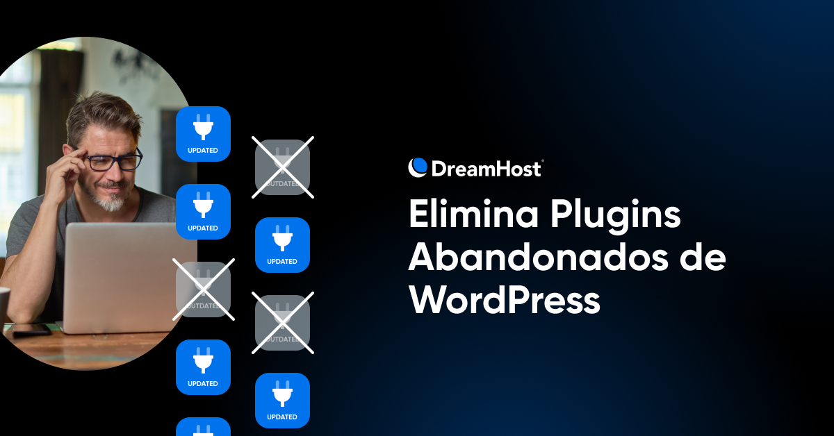 Cómo Detectar y Eliminar Plugins Abandonados de WordPress - DreamHost