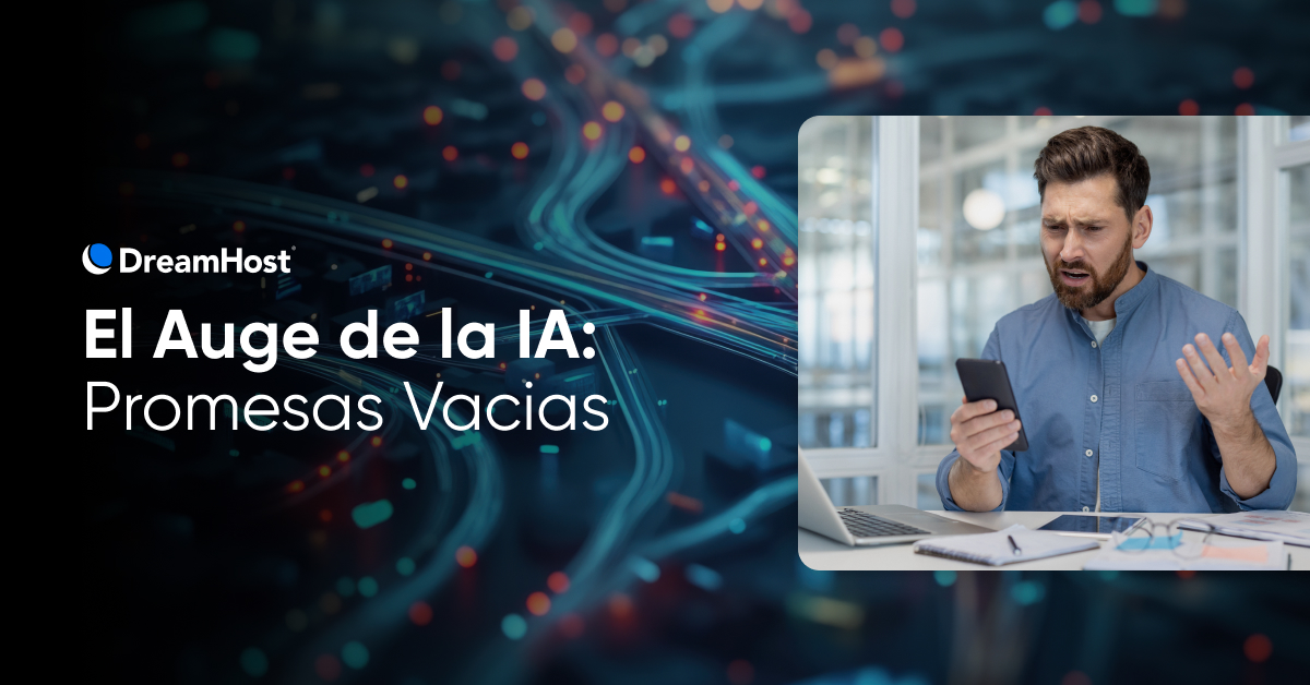 La Fiebre del Oro de la IA y Sus Promesas Vacías - DreamHost