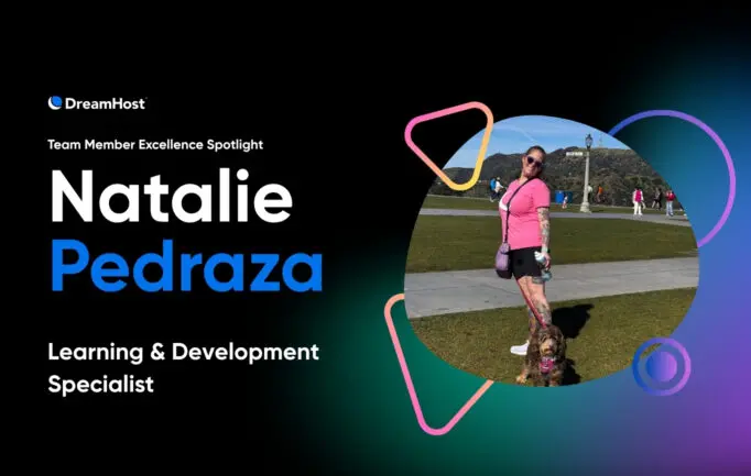 From DreamHost’s “Public Enemy” to Its Biggest Advocate: The Natalie Pedraza Story